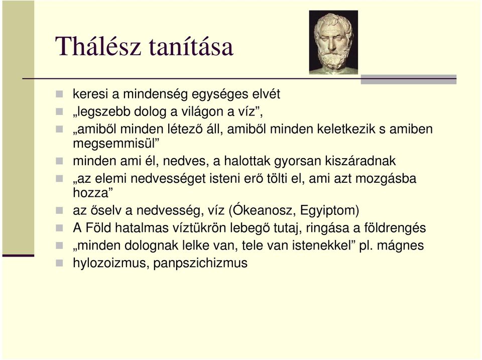 isteni erı tölti el, ami azt mozgásba hozza az ıselv a nedvesség, víz (Ókeanosz, Egyiptom) A Föld hatalmas víztükrön