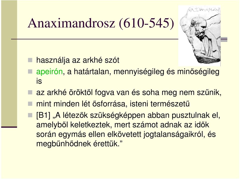 isteni természető [B1] A létezık szükségképpen abban pusztulnak el, amelybıl keletkeztek,