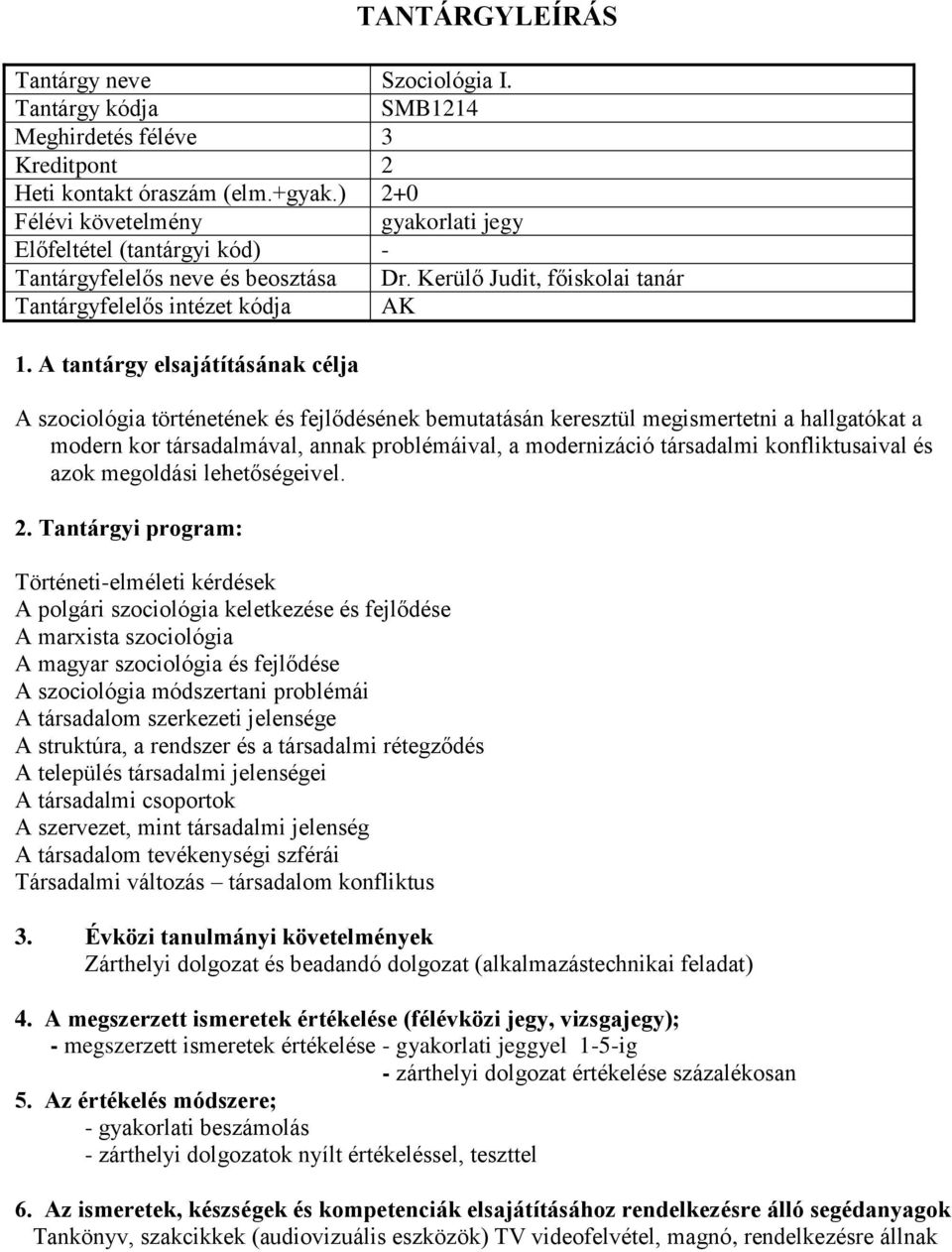 problémáival, a modernizáció társadalmi konfliktusaival és azok megoldási lehetőségeivel.