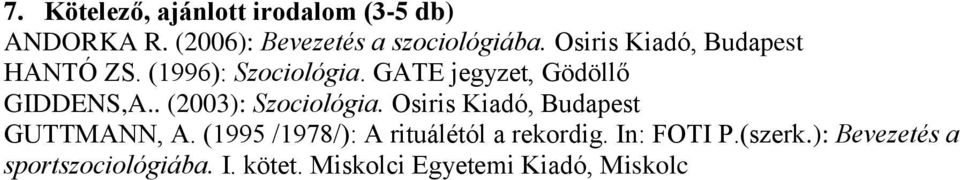 Osiris Kiadó, Budapest GUTTMANN, A. (1995 /1978/): A rituálétól a rekordig.