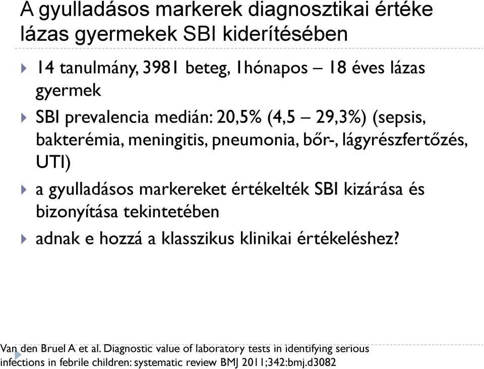 gyulladásos markereket értékelték SBI kizárása és bizonyítása tekintetében adnak e hozzá a klasszikus klinikai értékeléshez?