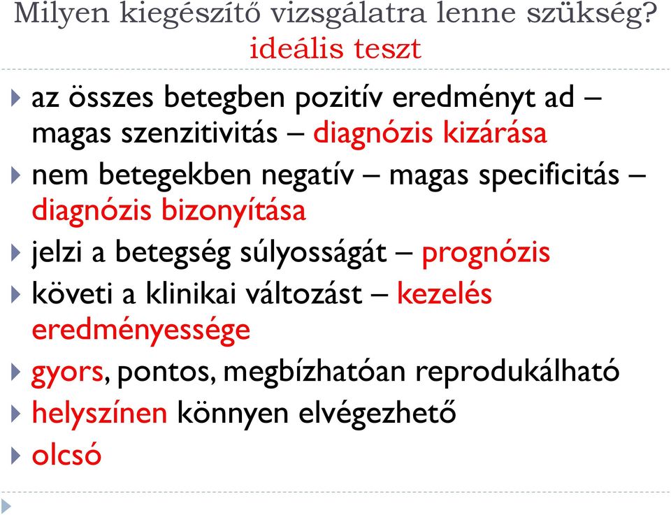 nem betegekben negatív magas specificitás diagnózis bizonyítása jelzi a betegség súlyosságát