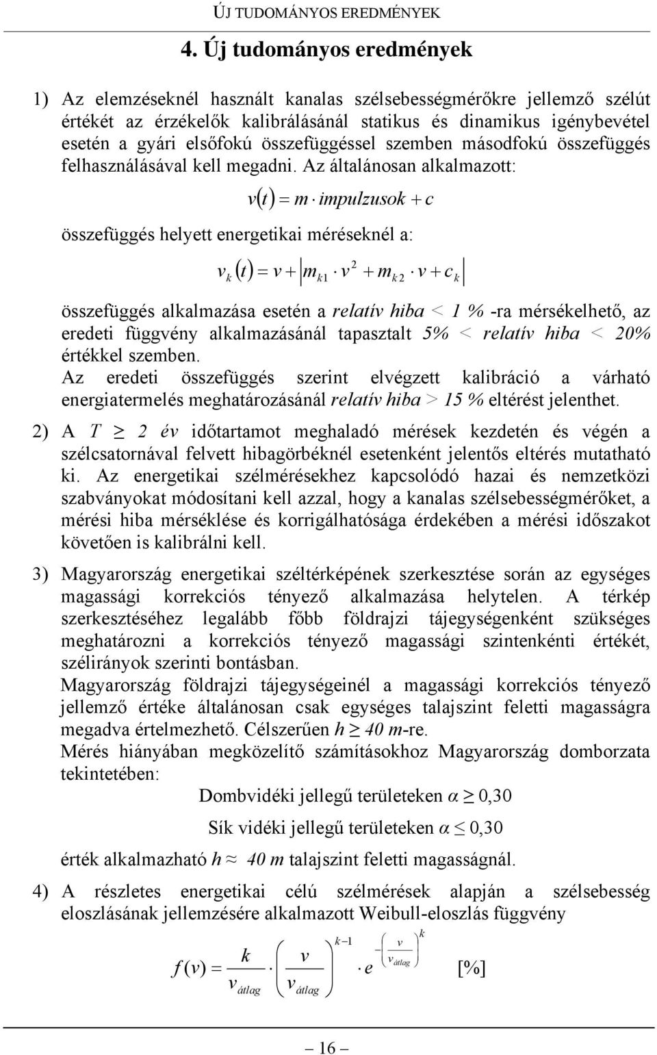 összefüggéssel szemben másodfokú összefüggés felhasználásával kell megadni.