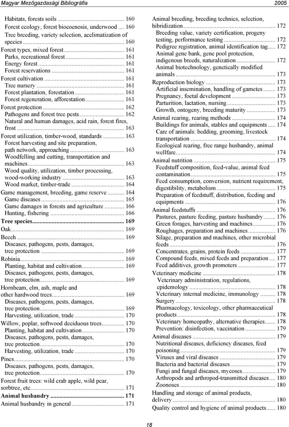 .. 161 Forest regeneration, afforestation... 161 Forest protection... 162 Pathogens and forest tree pests... 162 Natural and human damages, acid rain, forest fires, frost.