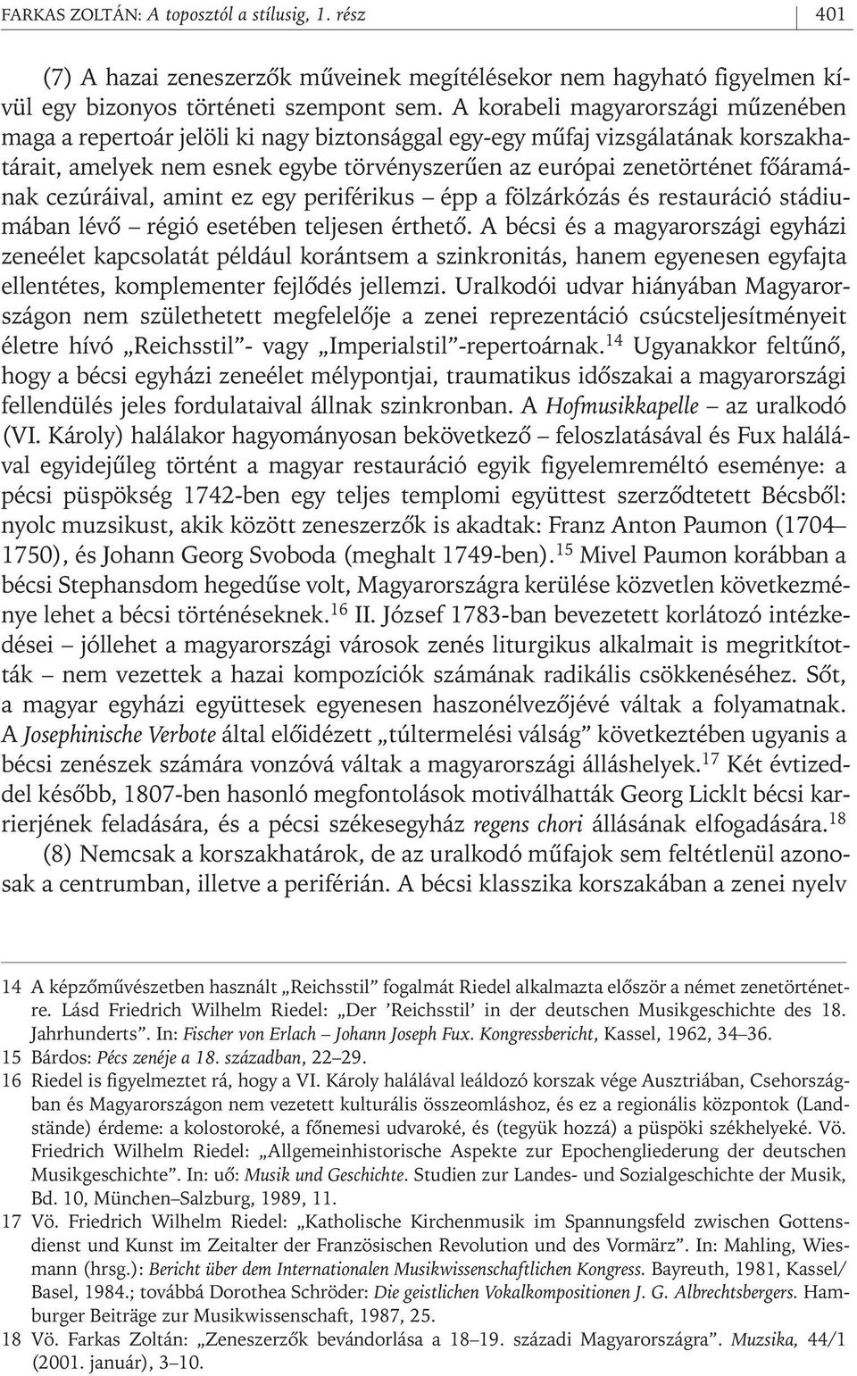 cezúráival, amint ez egy periférikus épp a fölzárkózás és restauráció stádiumában lévô régió esetében teljesen érthetô.