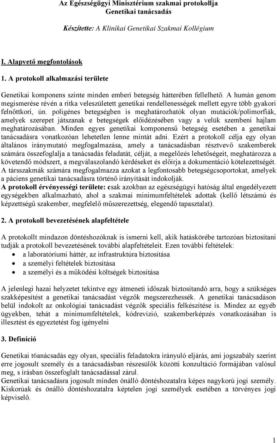 A humán genom megismerése révén a ritka veleszületett genetikai rendellenességek mellett egyre több gyakori felnőttkori, ún.