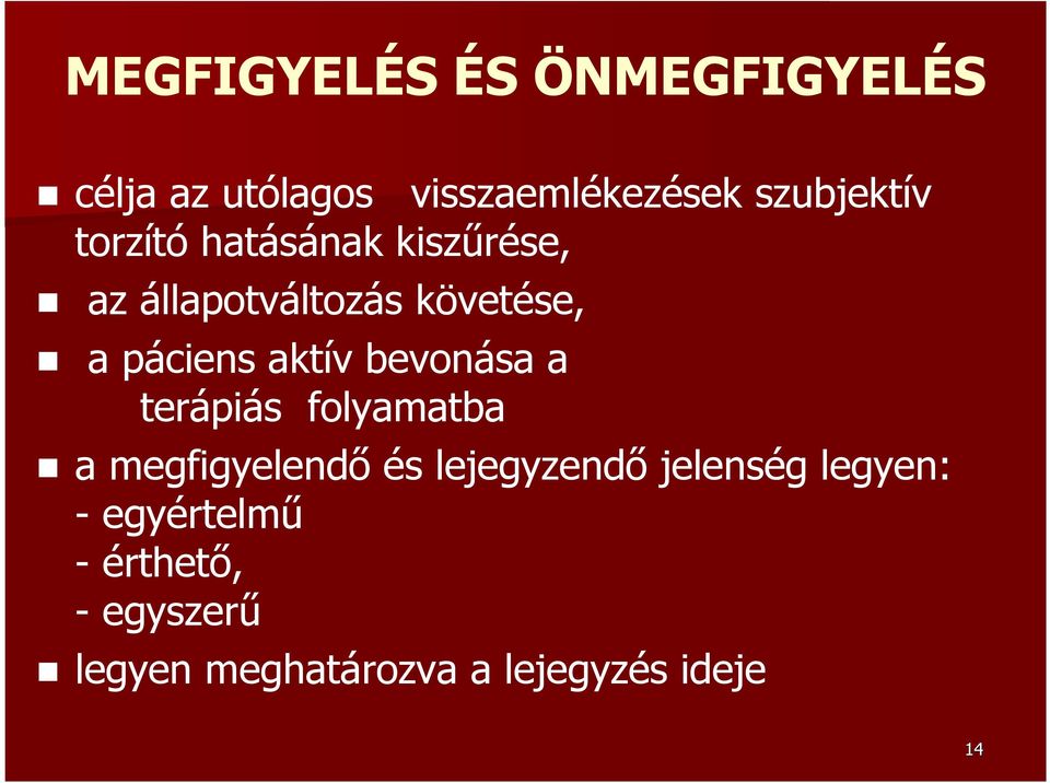 bevonása a terápiás folyamatba a megfigyelendı és lejegyzendı jelenség