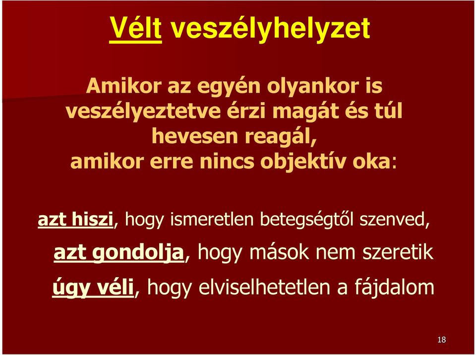 oka: azt hiszi, hogy ismeretlen betegségtıl szenved, azt