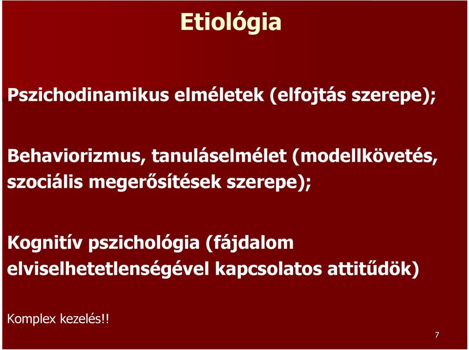 megerısítések szerepe); Kognitív pszichológia (fájdalom