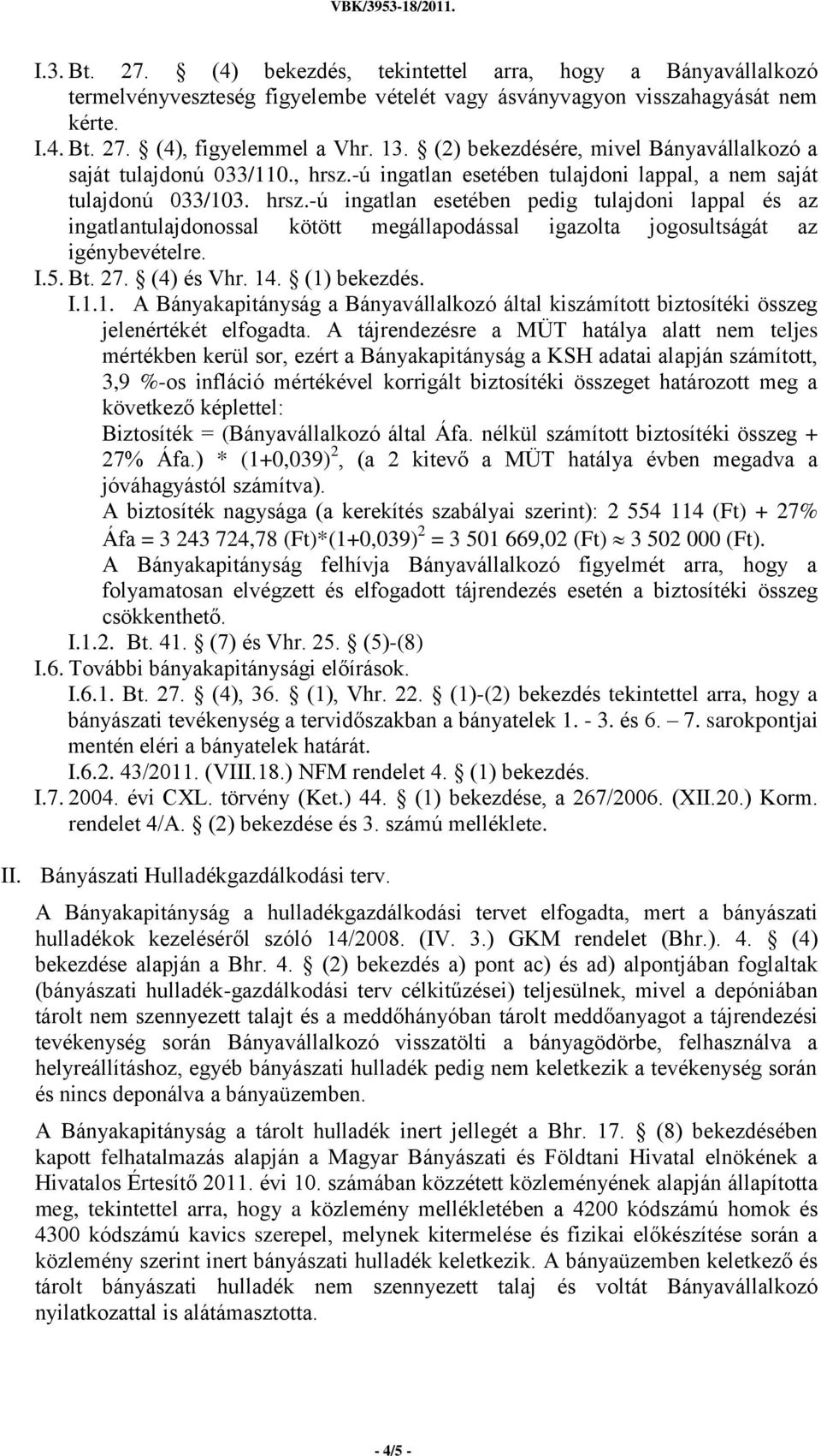 -ú ingatlan esetében tulajdoni lappal, a nem saját tulajdonú 033/103. hrsz.