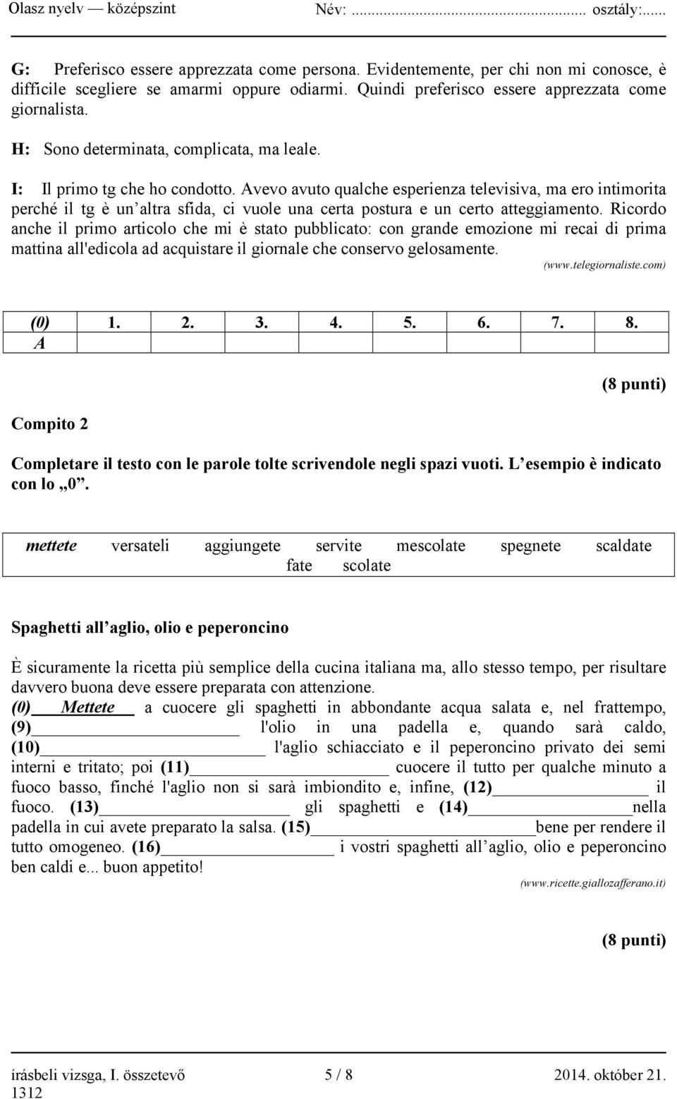 Avevo avuto qualche esperienza televisiva, ma ero intimorita perché il tg è un altra sfida, ci vuole una certa postura e un certo atteggiamento.