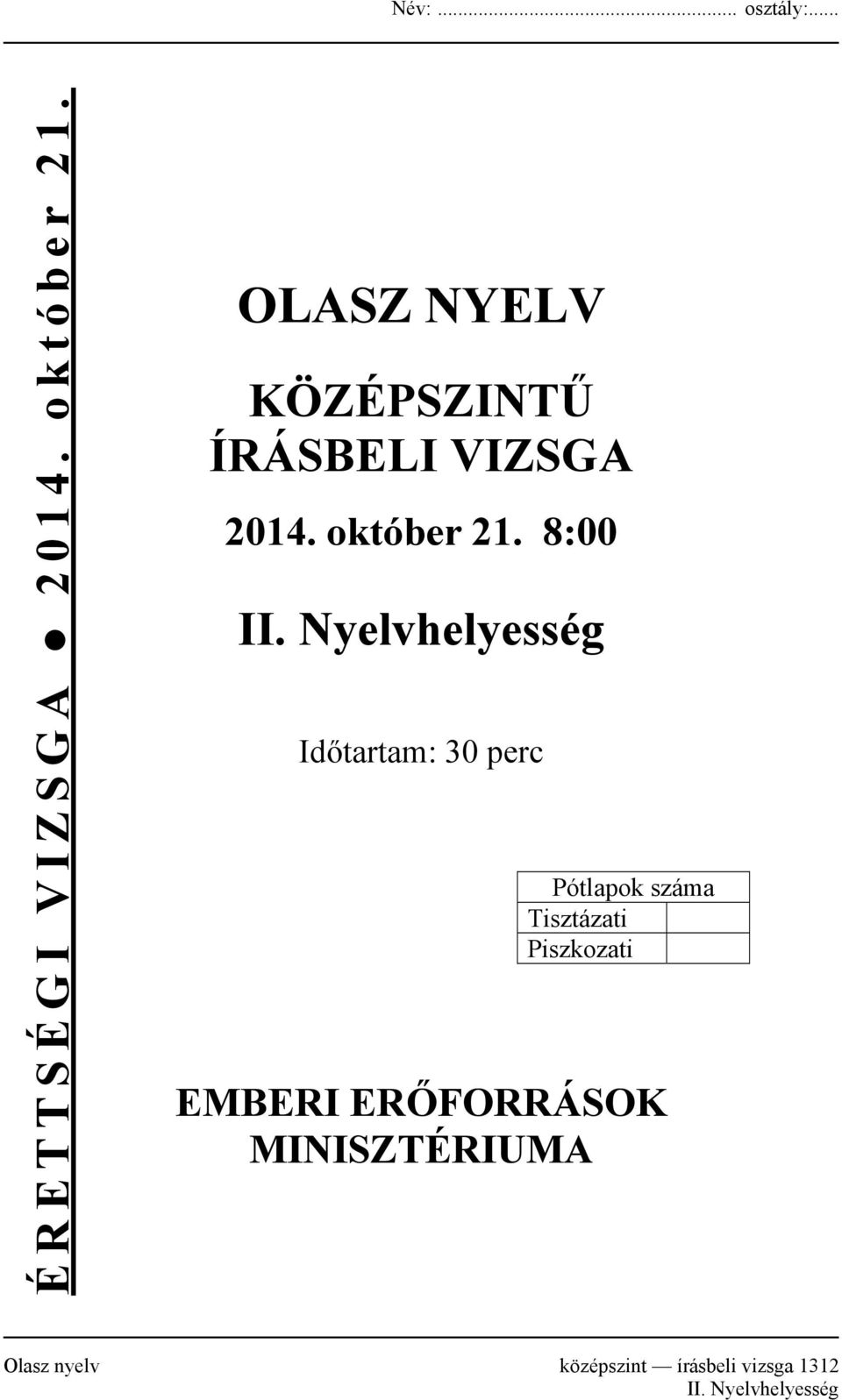 Nyelvhelyesség Időtartam: 30 perc Pótlapok száma Tisztázati