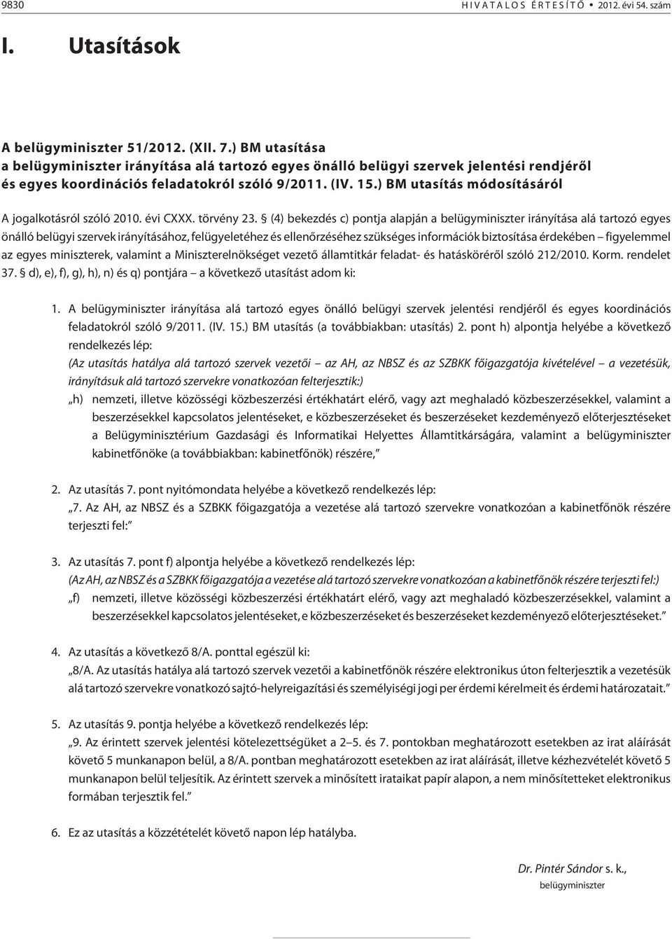 ) BM utasítás módosításáról A jogalkotásról szóló 2010. évi CXXX. törvény 23.