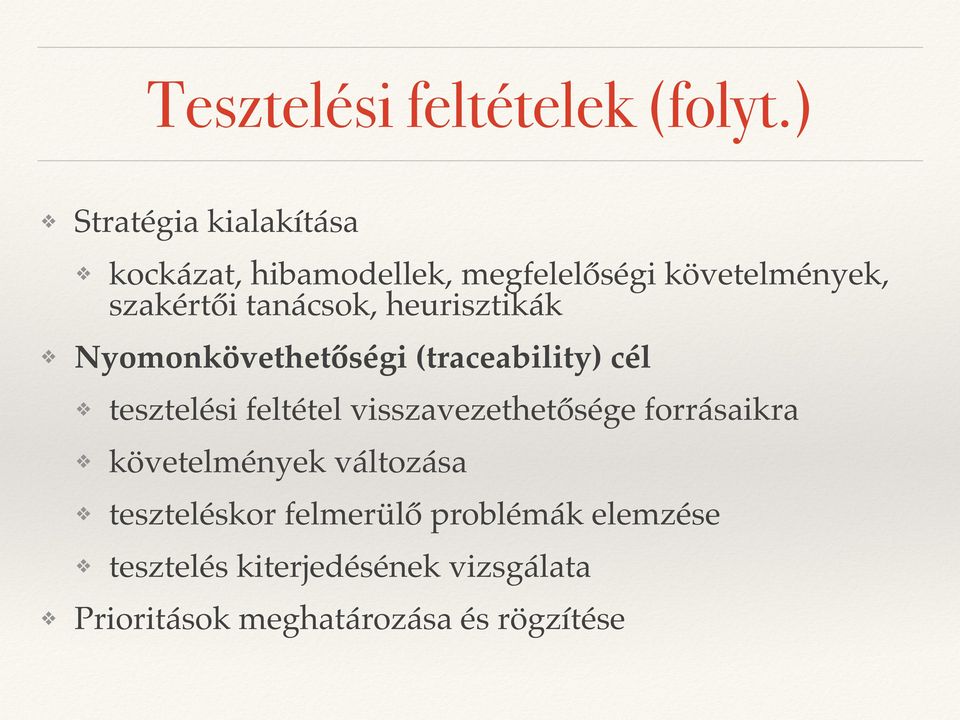 tanácsok, heurisztikák Nyomonkövethetőségi (traceability) cél tesztelési feltétel