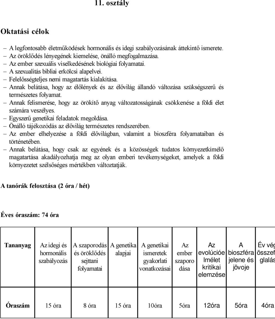 Annak belátása, hogy az élőlények és az élővilág állandó változása szükségszerű és természetes folyamat.