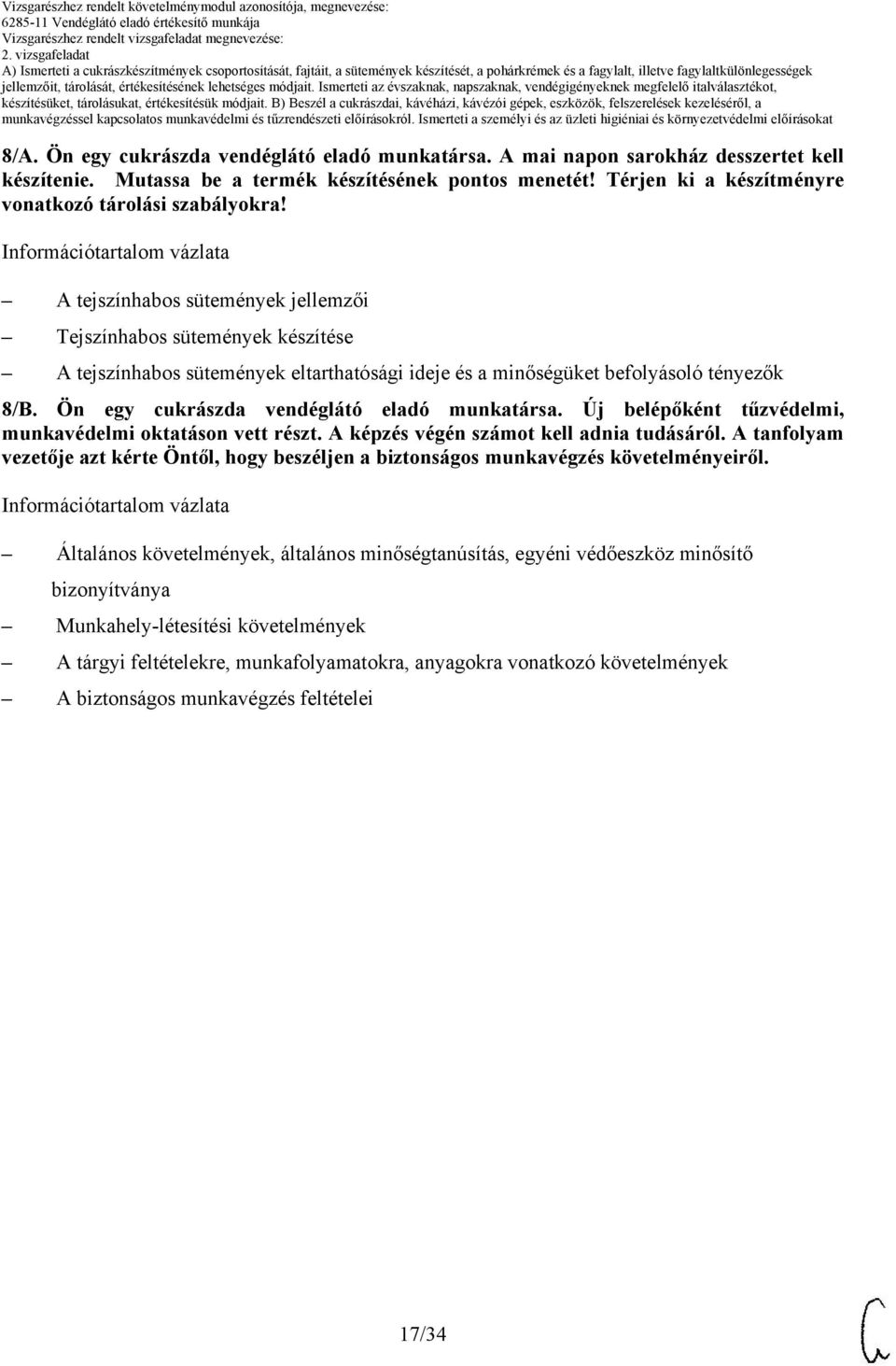 tejszínhabos sütemények jellemzői Tejszínhabos sütemények készítése tejszínhabos sütemények eltarthatósági ideje és a minőségüket befolyásoló tényezők 8/B.