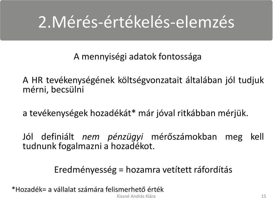 ritkábban mérjük.