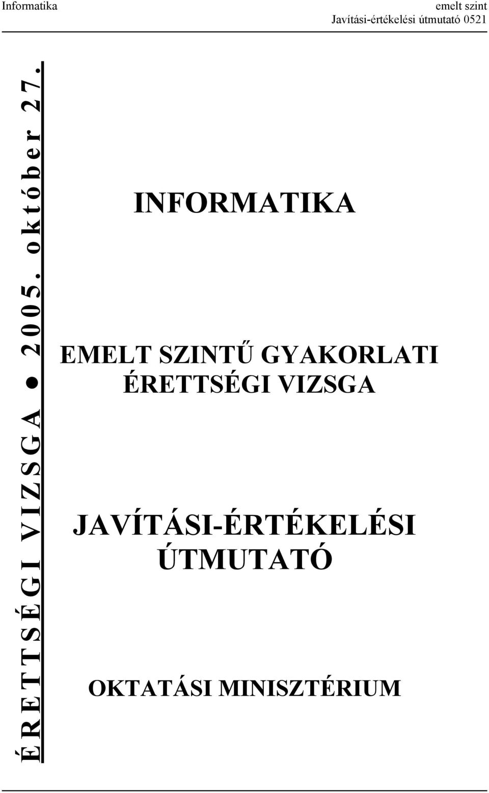 INFORMATIKA EMELT SZINTŰ GYAKORLATI