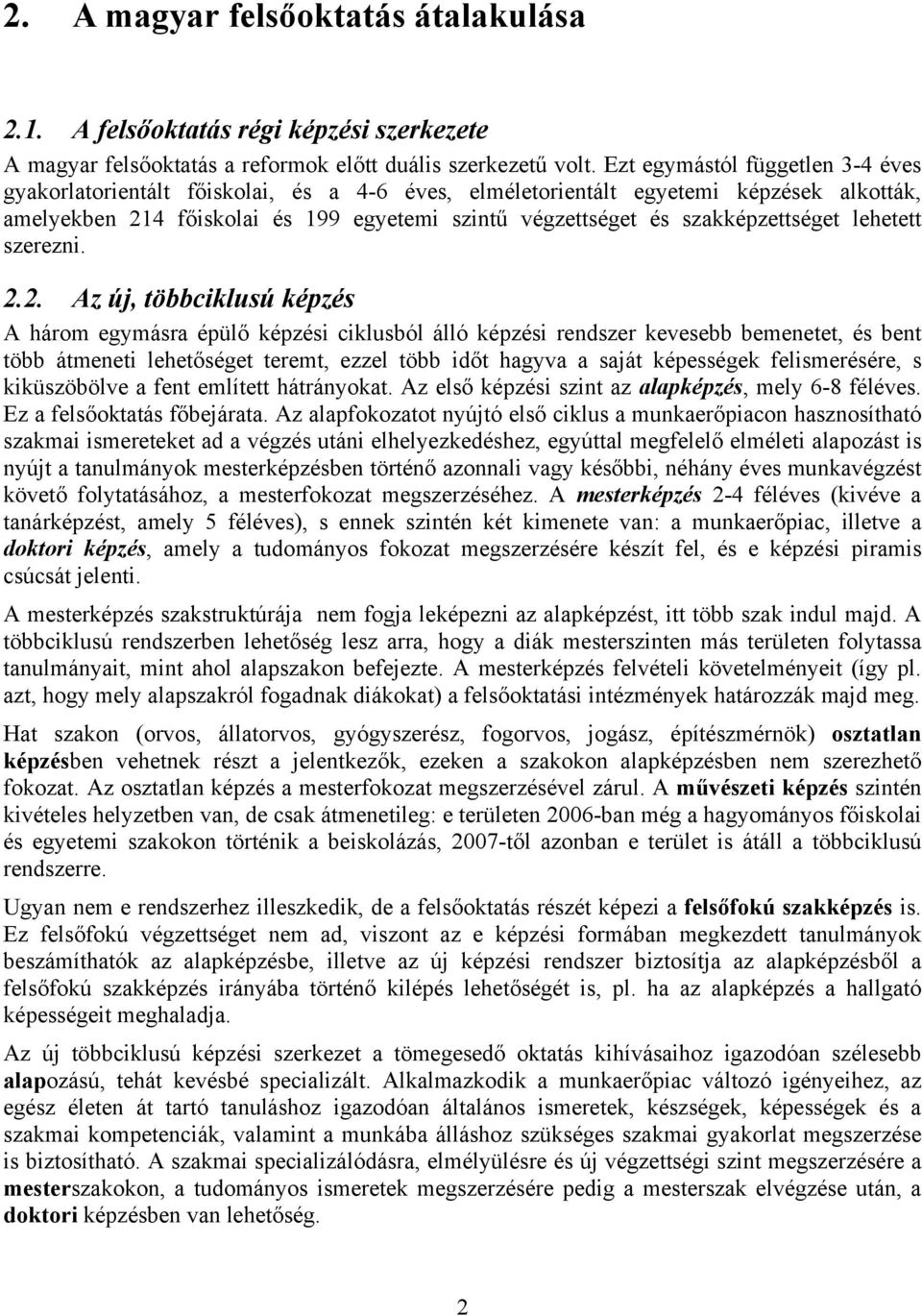 szakképzettséget lehetett szerezni. 2.