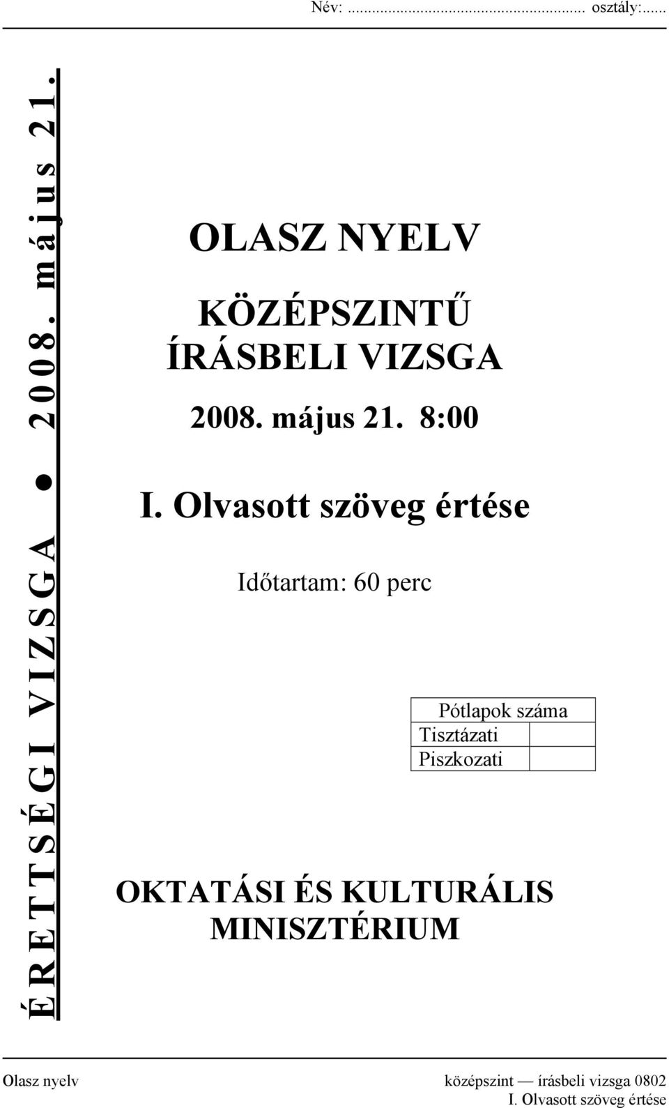 Olvasott szöveg értése Időtartam: 60 perc Pótlapok száma Tisztázati