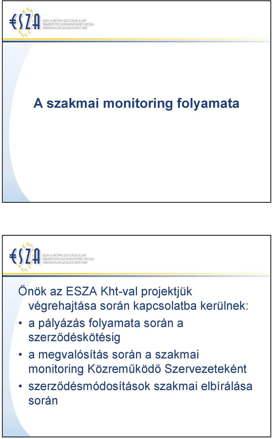 során a szerződéskötésig a megvalósítás során a szakmai