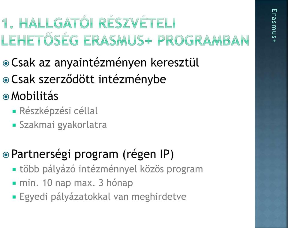 Partnerségi program (régen IP) több pályázó intézménnyel közös