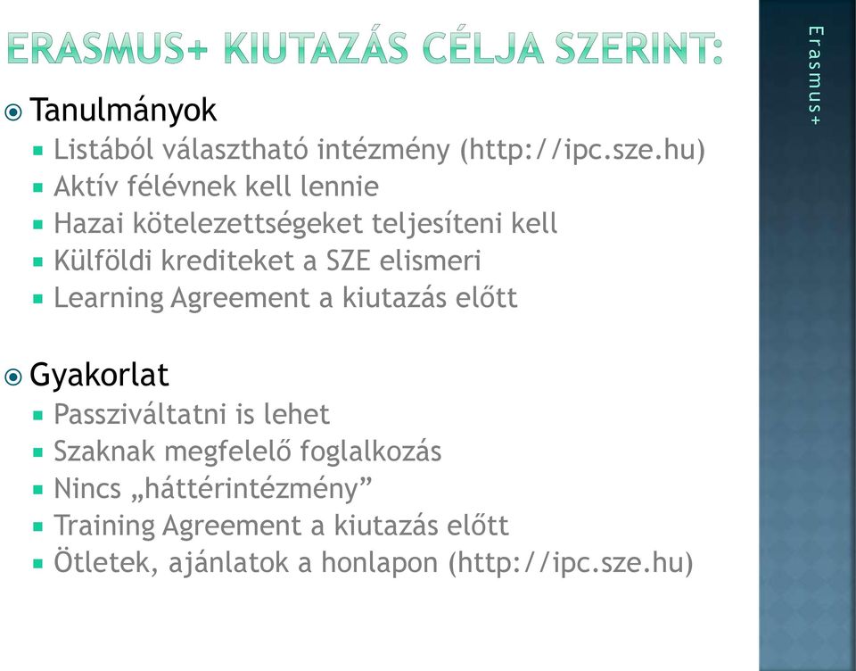 SZE elismeri Learning Agreement a kiutazás előtt Erasmus+ Gyakorlat Passziváltatni is lehet