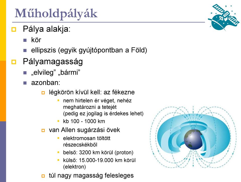 ez jogilag is érdekes lehet) kb 100-1000 km van Allen sugárzási övek elektromosan töltött