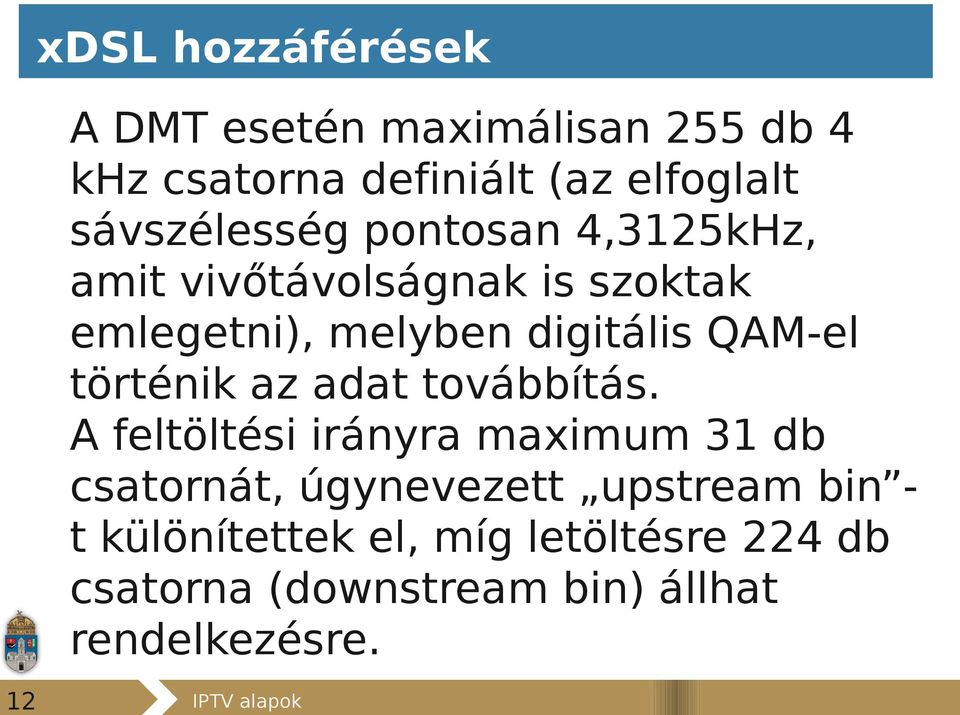 QAM-el történik az adat továbbítás.