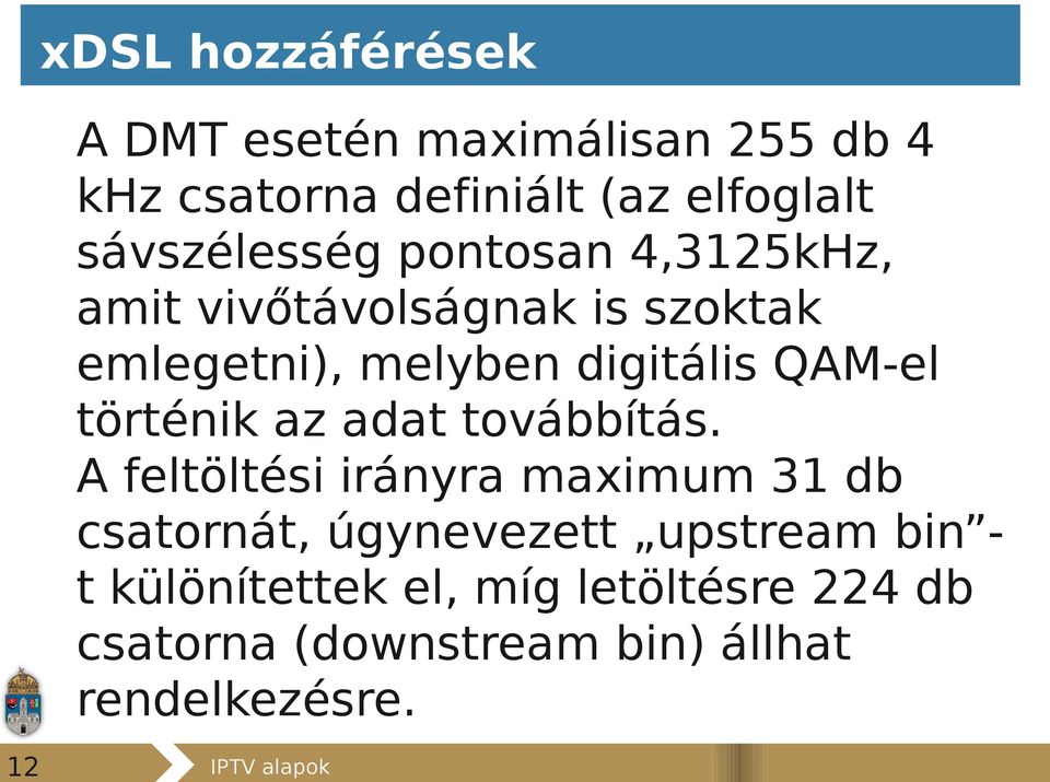 QAM-el történik az adat továbbítás.