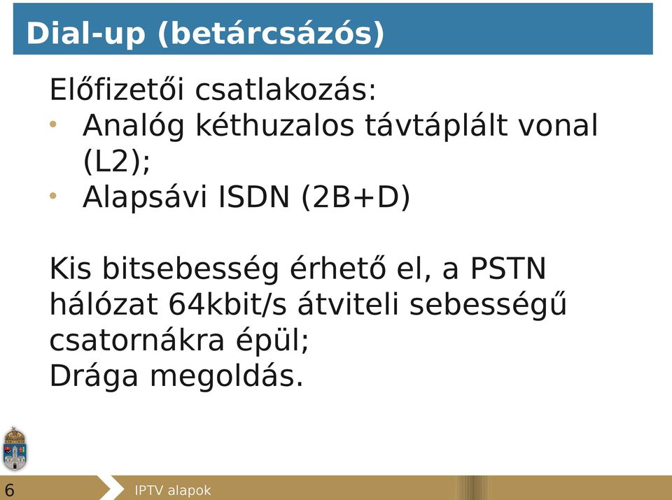 (2B+D) Kis bitsebesség érhető el, a PSTN hálózat