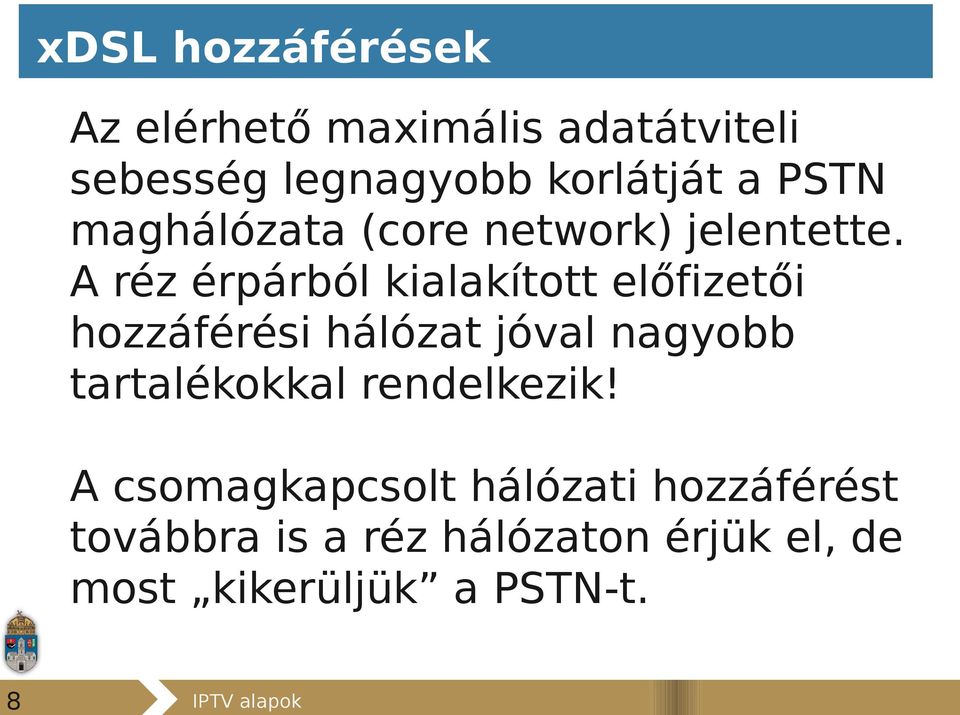 A réz érpárból kialakított előfizetői hozzáférési hálózat jóval nagyobb