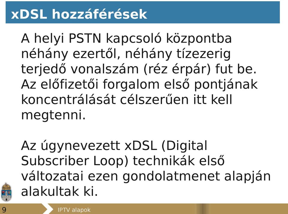 Az előfizetői forgalom első pontjának koncentrálását célszerűen itt kell