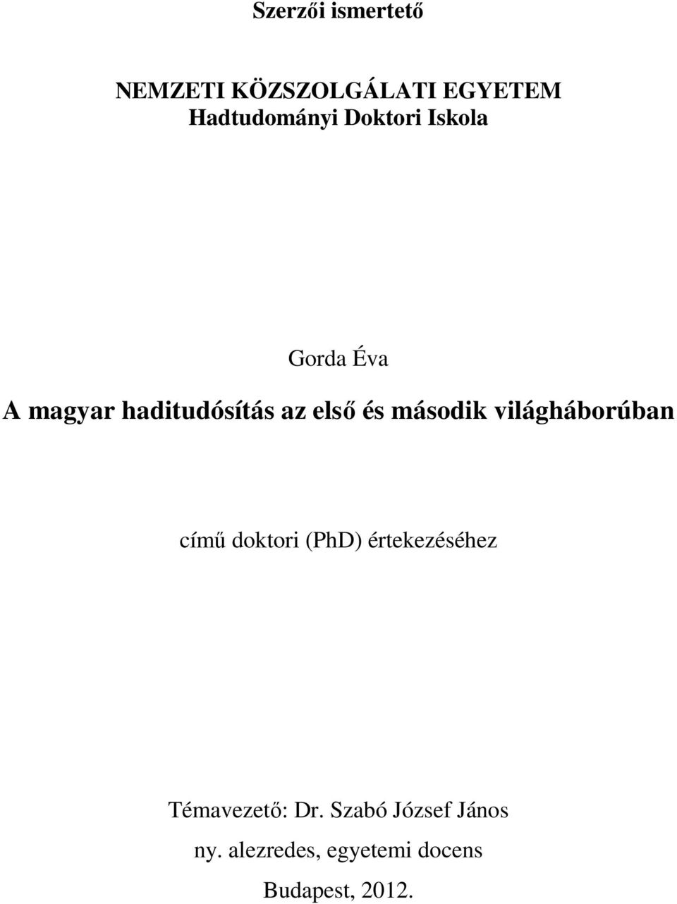 második világháborúban című doktori (PhD) értekezéséhez