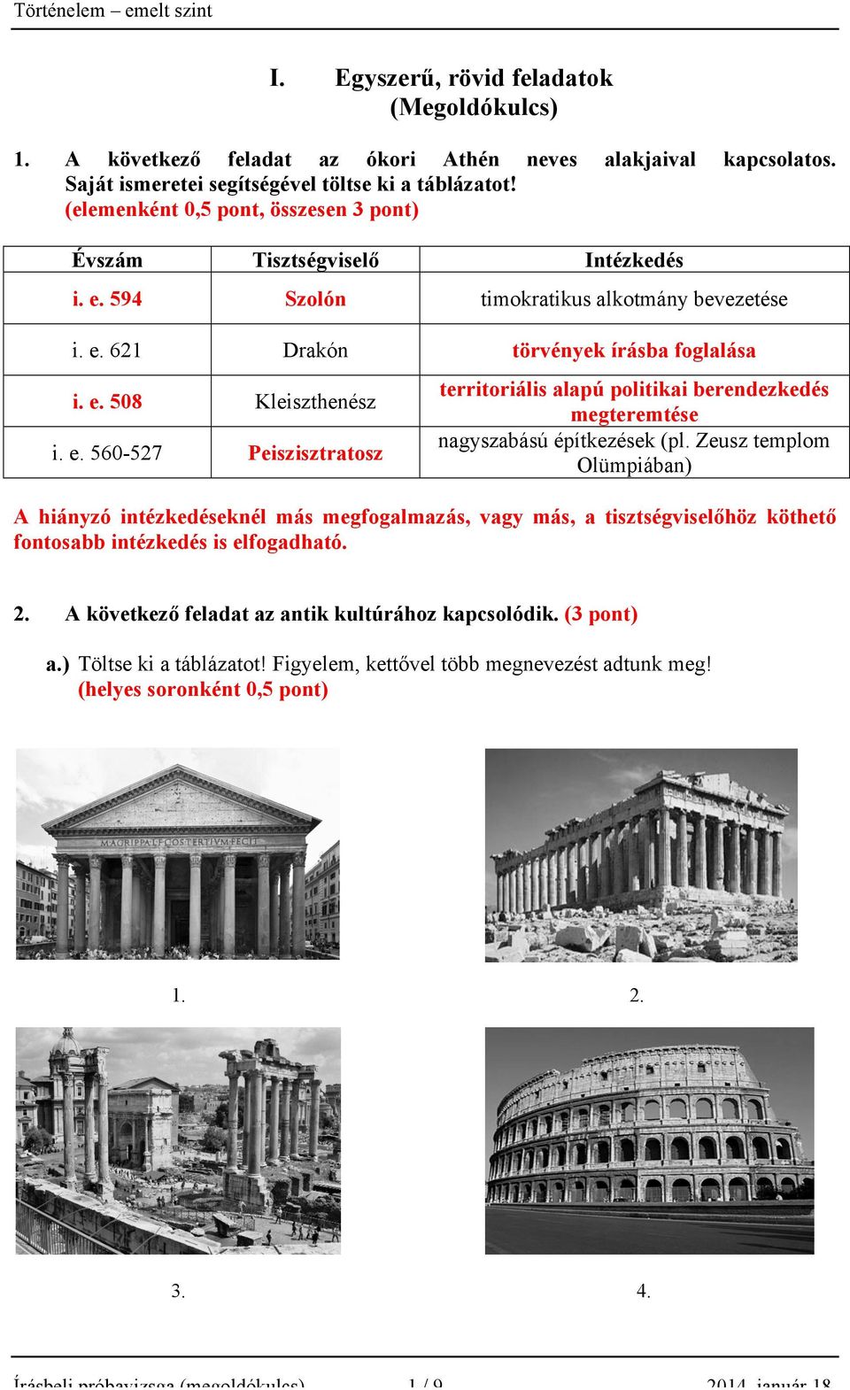Zeusz templom Olümpiában) A hiányzó intézkedéseknél más megfogalmazás, vagy más, a tisztségviselőhöz köthető fontosabb intézkedés is elfogadható. 2.