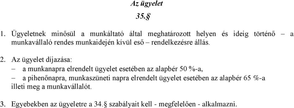 munkaidején kívül eső rendelkezésre állás. 2.