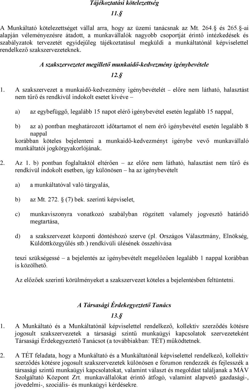 szakszervezeteknek. A szakszervezetet megillető munkaidő-kedvezmény igénybevétele 12