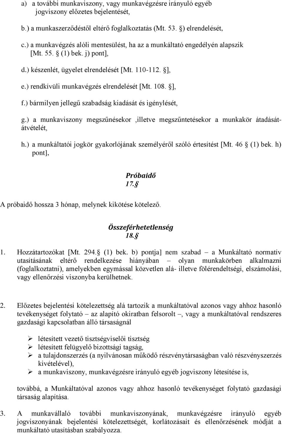 108. ], f.) bármilyen jellegű szabadság kiadását és igénylését, g.) a munkaviszony megszűnésekor,illetve megszűntetésekor a munkakör átadásátátvételét, h.