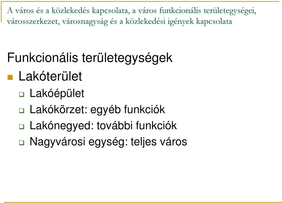 igények kapcsolata Funkcionális területegységek Lakóterület