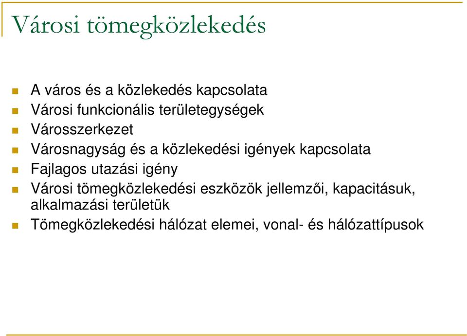 Fajlagos utazási igény Városi tömegközlekedési eszközök jellemzıi, kapacitásuk,