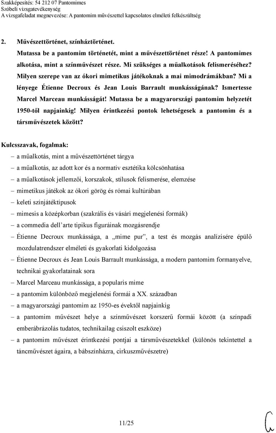 Mutassa be a magyarországi pantomim helyzetét 1950-től napjainkig! Milyen érintkezési pontok lehetségesek a pantomim és a társművészetek között?