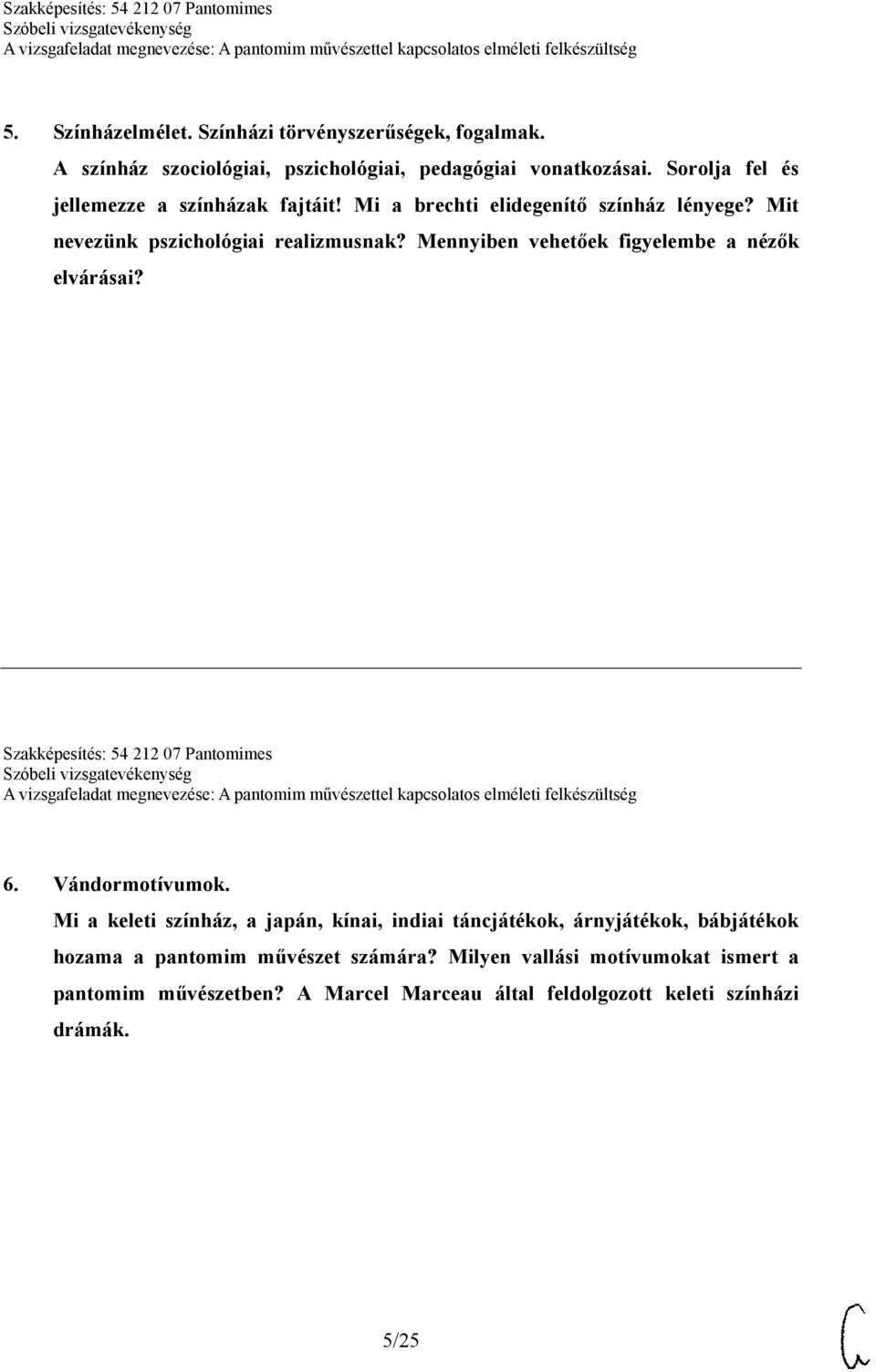 Mennyiben vehetőek figyelembe a nézők elvárásai? Szakképesítés: 54 212 07 Pantomimes 6. Vándormotívumok.