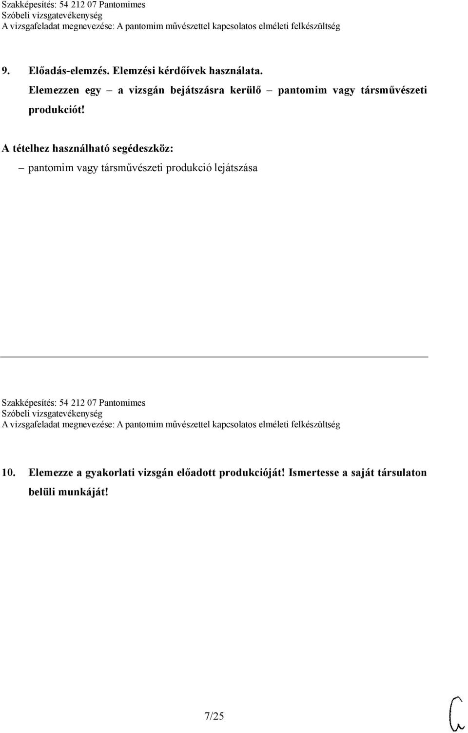 A tételhez használható segédeszköz: pantomim vagy társművészeti produkció lejátszása