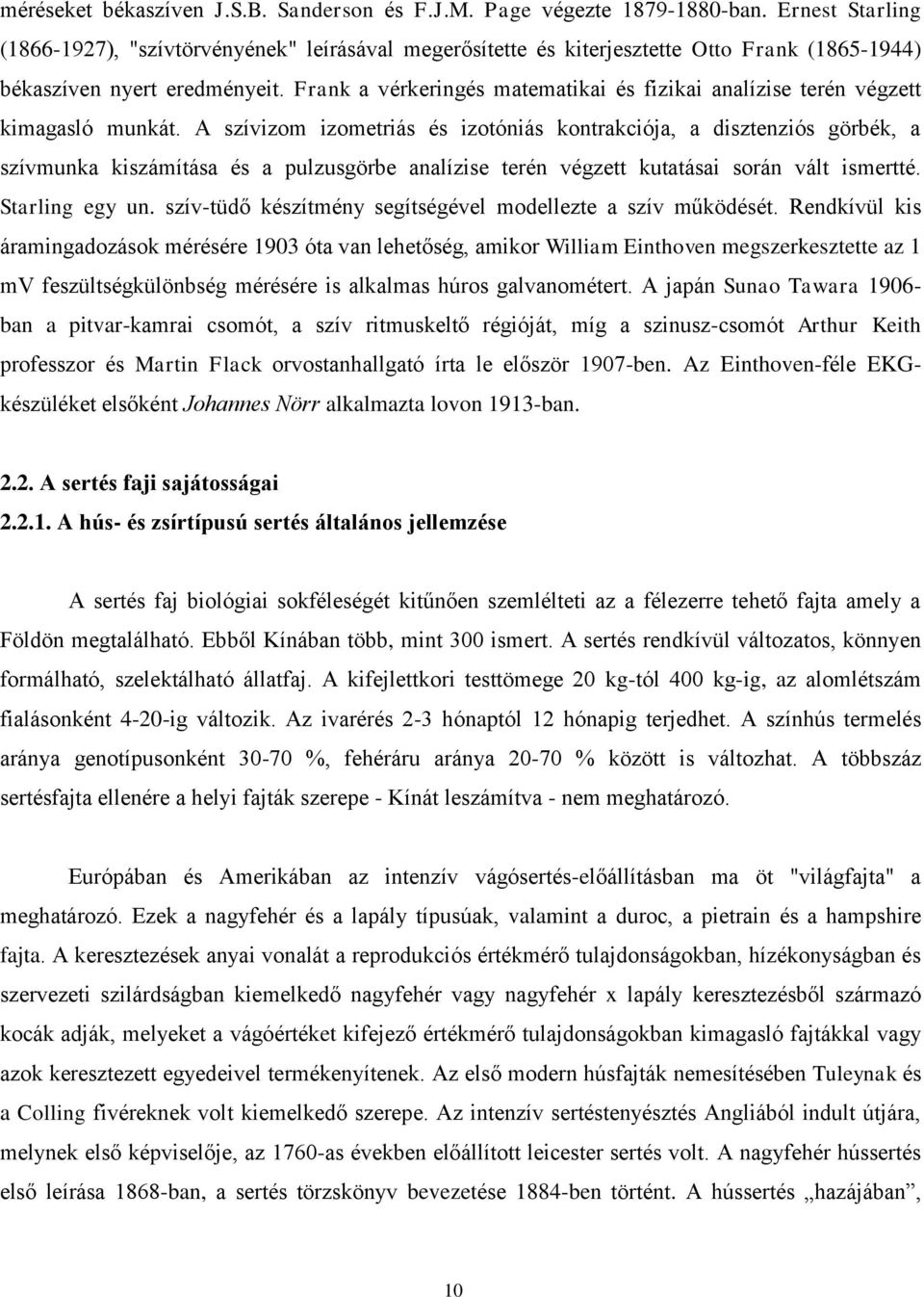 Frank a vérkeringés matematikai és fizikai analízise terén végzett kimagasló munkát.