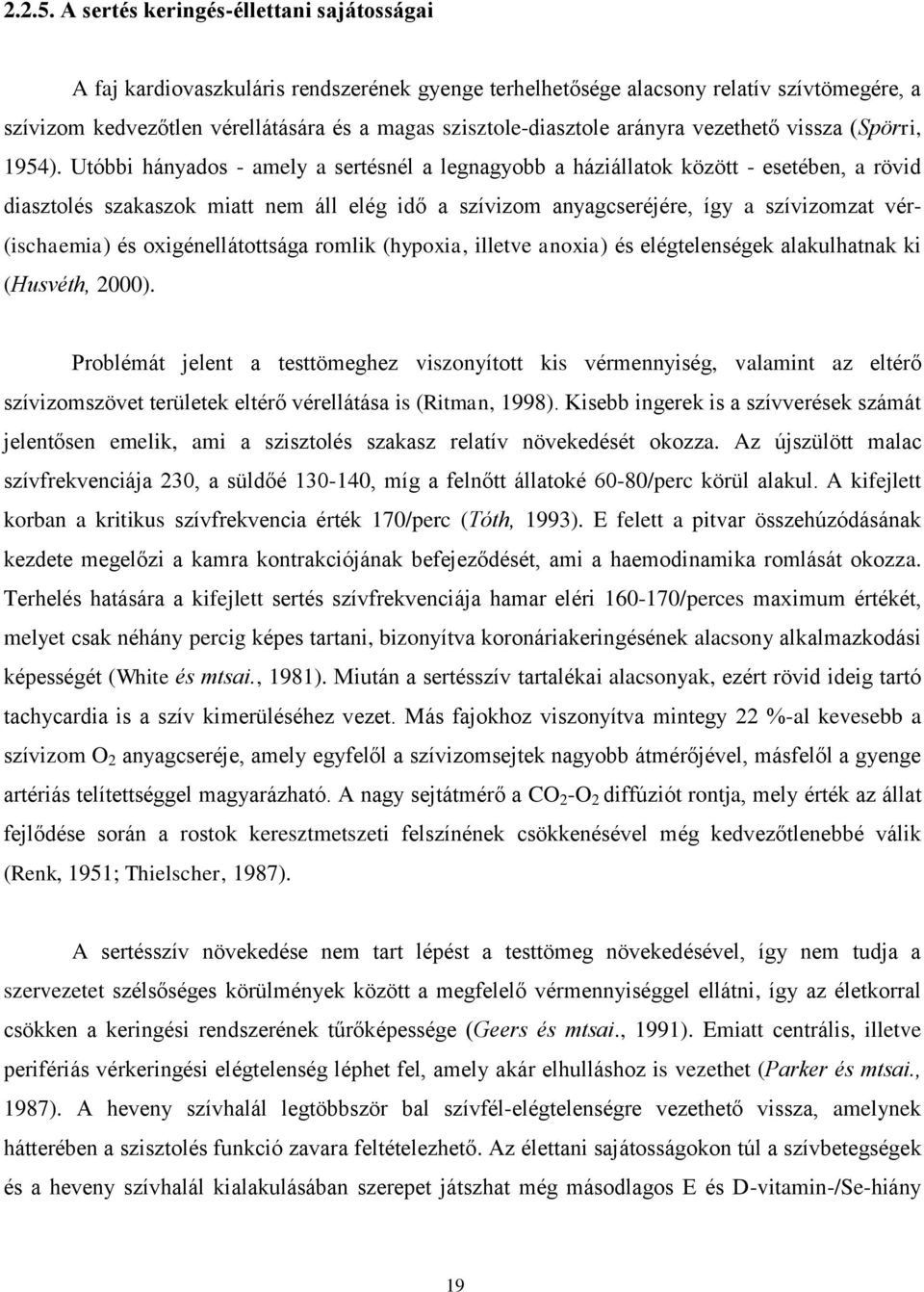 arányra vezethető vissza (Spörri, 1954).