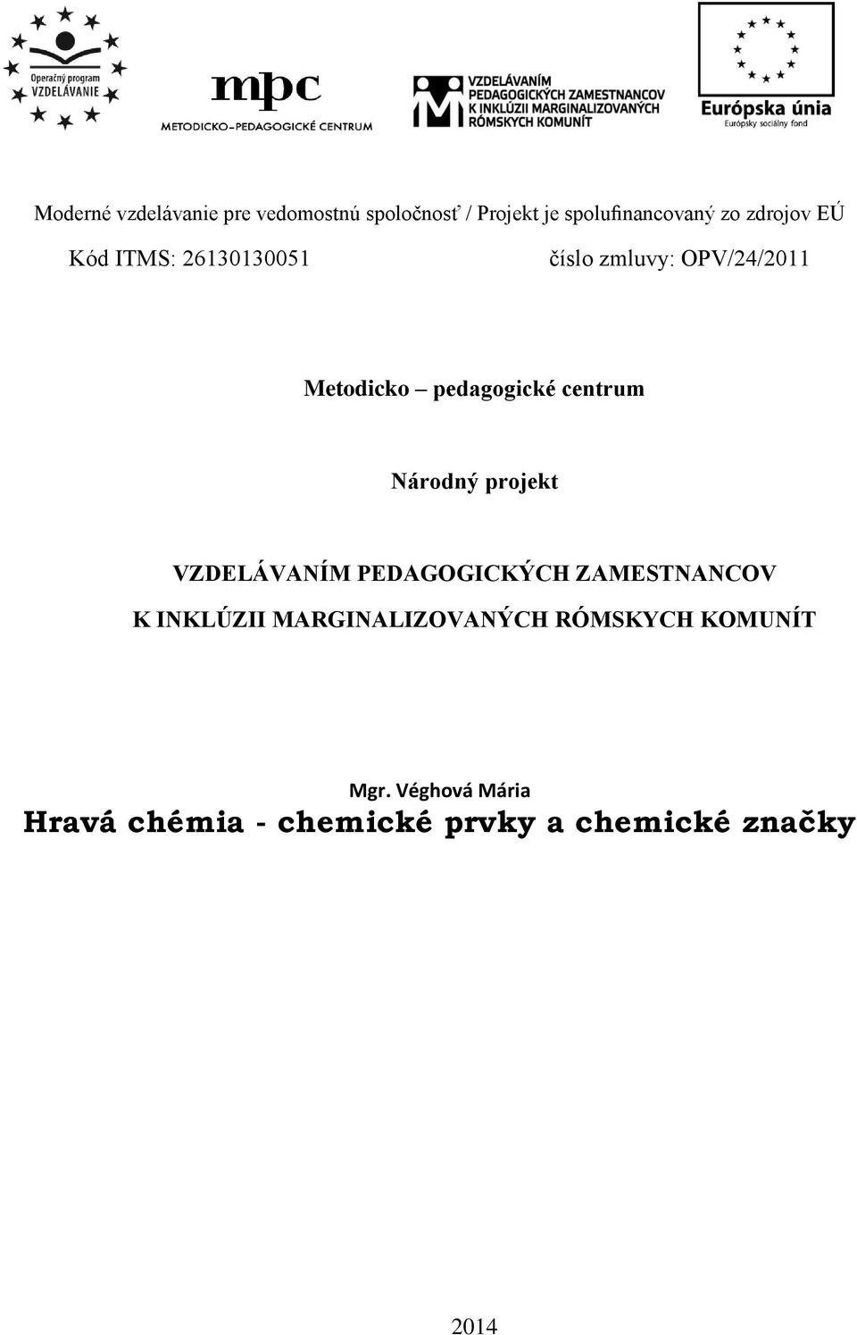 centrum Národný projekt VZDELÁVANÍM PEDAGOGICKÝCH ZAMESTNANCOV K INKLÚZII