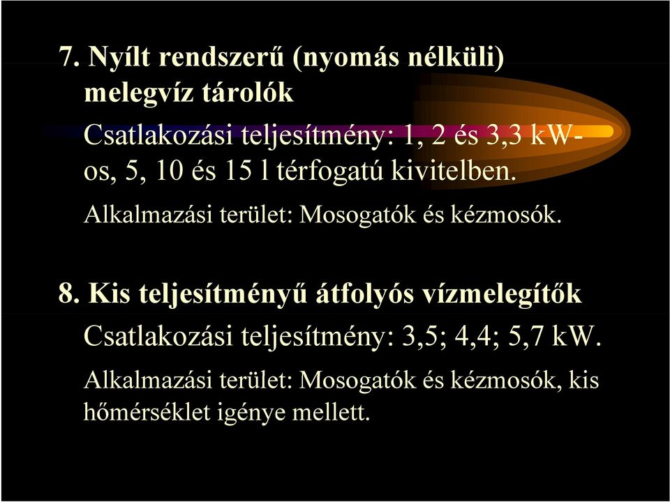Kis teljesítményű átfolyós vízmelegítők Csatlakozási teljesítmény: 3,5; 4,4; 5,7 kw.