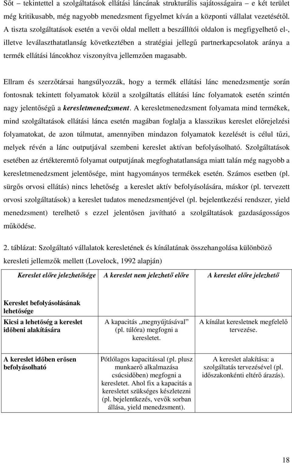 ellátási láncokhoz viszonyítva jellemzıen magasabb.