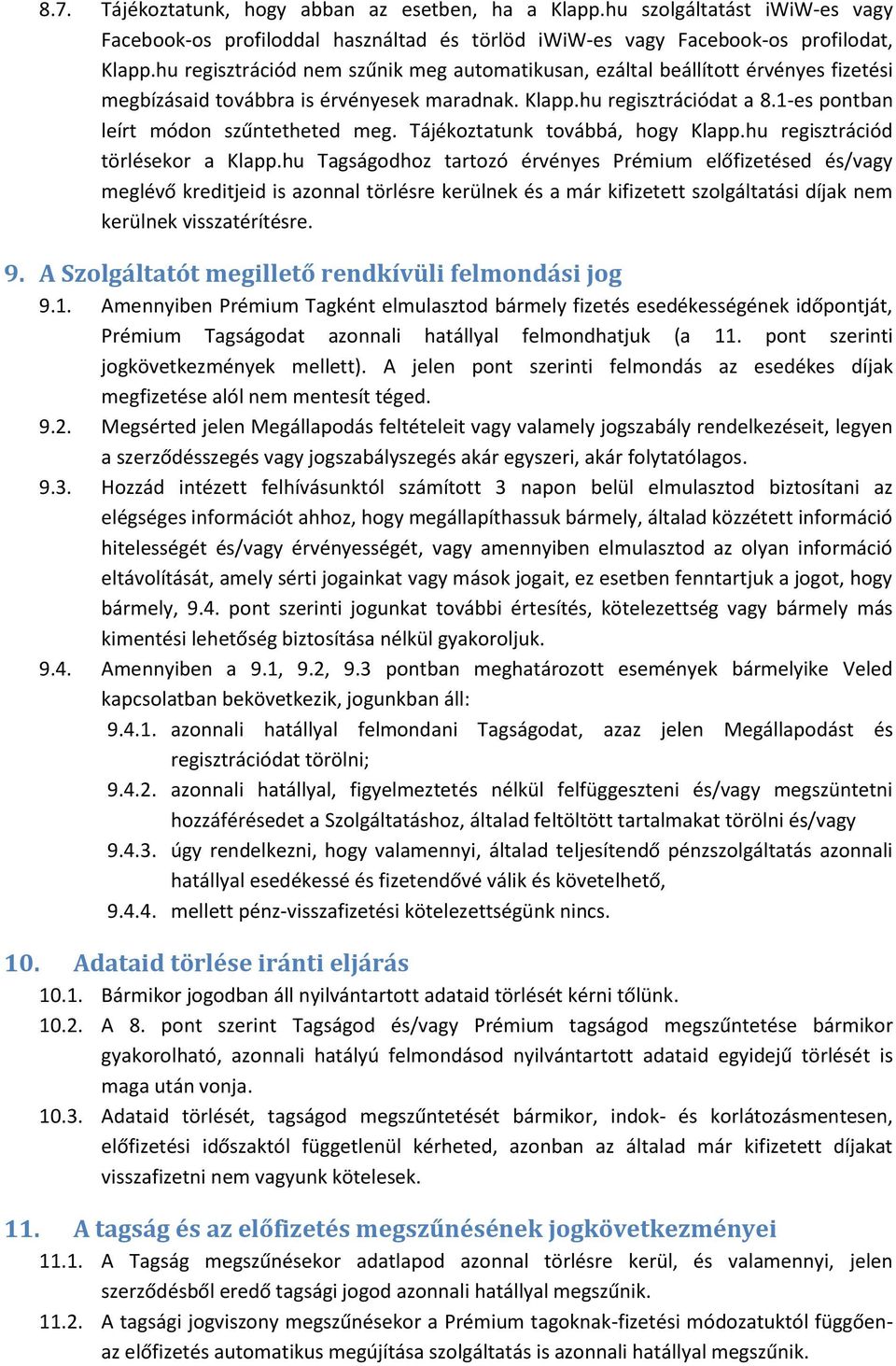 Tájékoztatunk továbbá, hogy Klapp.hu regisztrációd törlésekor a Klapp.