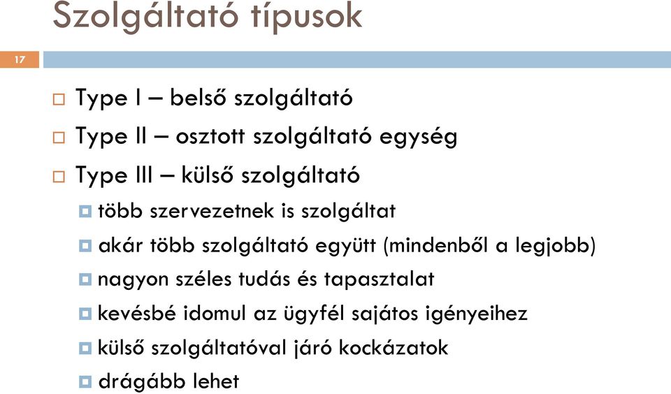 szolgáltató együtt (mindenből a legjobb) nagyon széles tudás és tapasztalat